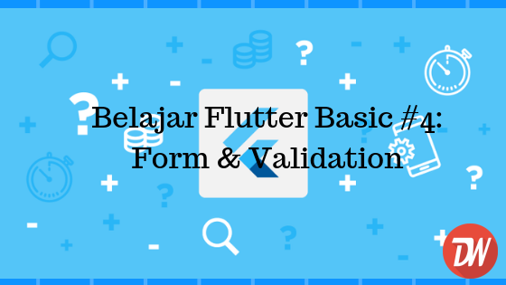 Belajar Flutter Basic #4: Form & Validation - Daeng Web