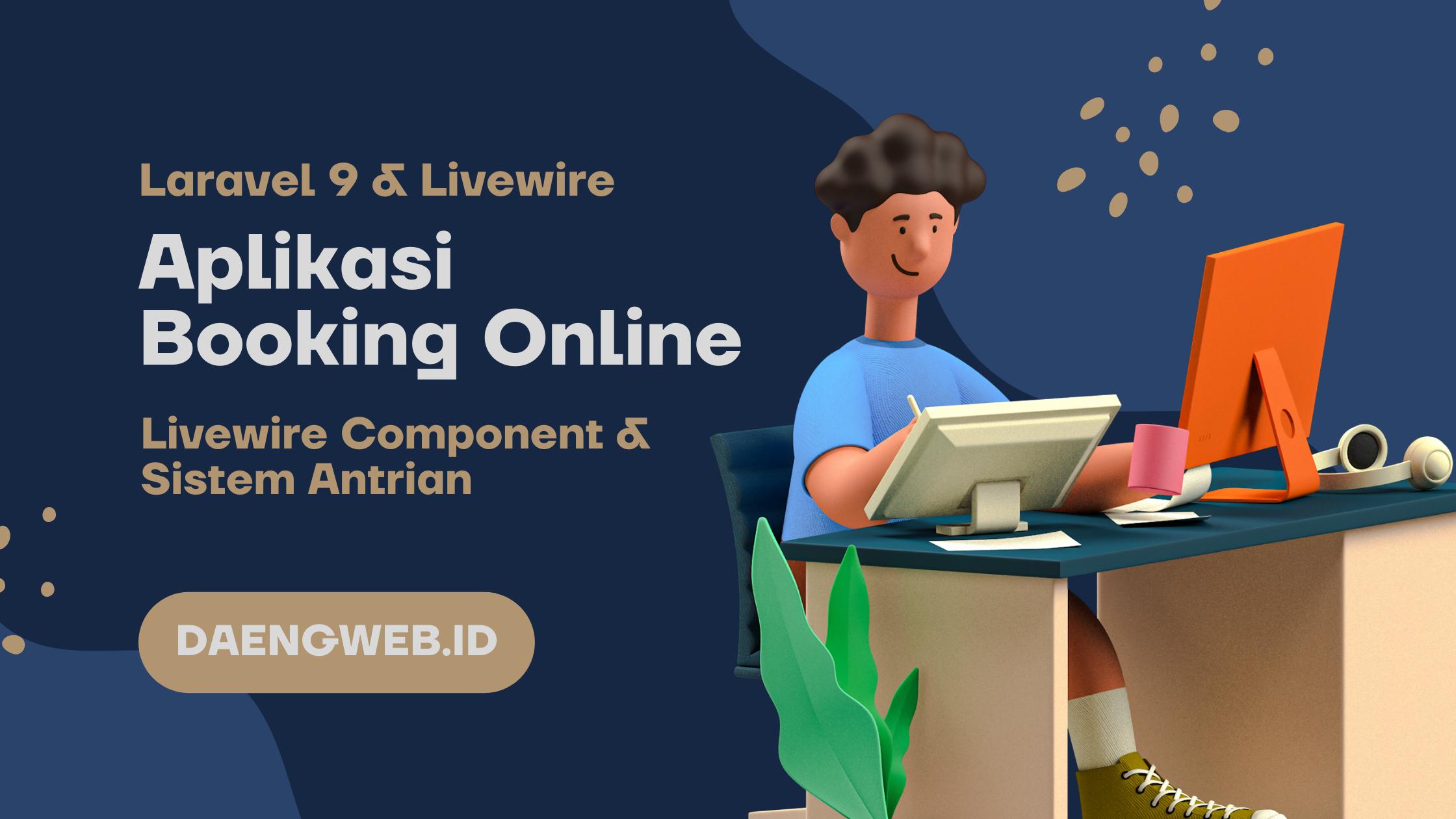 Aplikasi Booking Online Laravel 9 & Livewire #3: Livewire Component & Sistem Antrian