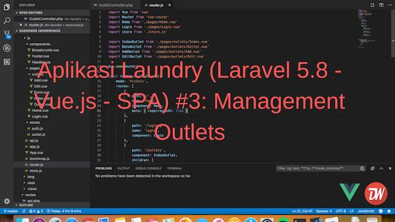 Aplikasi Laundry (Laravel 5.8 - Vue.js - SPA) #3: Management Outlets